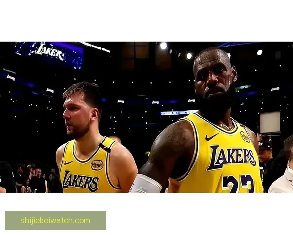 湖人硬碰联盟第一詹姆斯神情凝重东契奇轻松应战富保罗发声力挺老詹澄清质疑